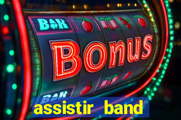 assistir band online ao vivo gratis